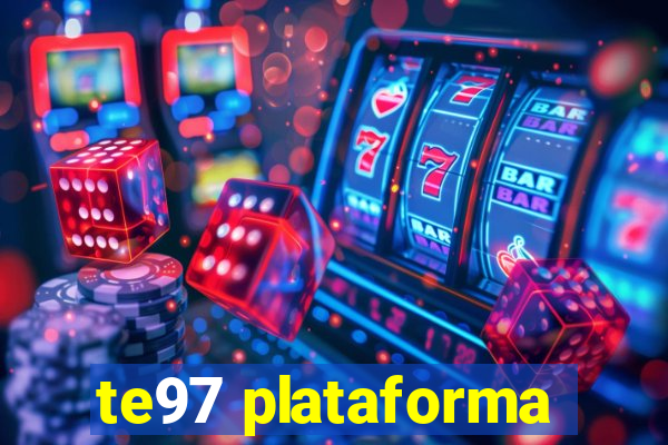 te97 plataforma